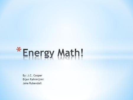 By: J.C. Cooper Bijan Rahimijimi Jake Rubendall. * 1)It is math applied to/used for… * …calculating * …measuring * …providing * …predicting * …(any other.