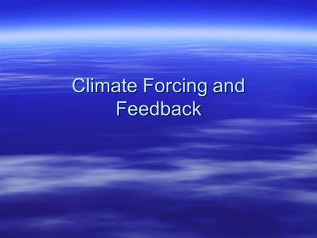 Climate Forcing and Feedback