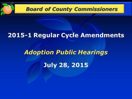 2015-1 Regular Cycle Amendments Adoption Public Hearings July 28, 2015.