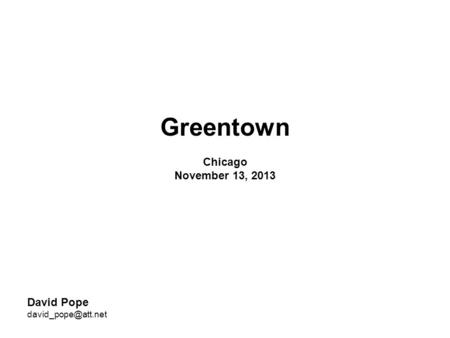 Greentown Chicago November 13, 2013 David Pope