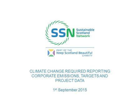 CLIMATE CHANGE REQUIRED REPORTING CORPORATE EMISSIONS, TARGETS AND PROJECT DATA 1 st September 2015.