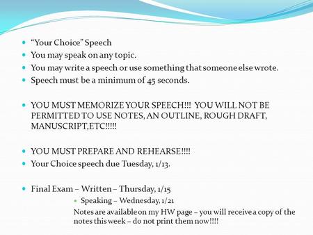 “Your Choice” Speech You may speak on any topic. You may write a speech or use something that someone else wrote. Speech must be a minimum of 45 seconds.