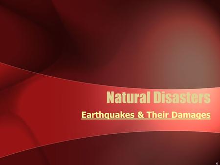 1 Natural Disasters Earthquakes & Their Damages. 2 San Francisco - 1906 M = 7.8; 3,000 killed.