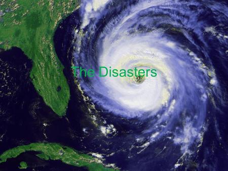 The Disasters. Introduction to Hurricanes Hurricanes are powerful, fierce storms with wind speeds of 74 or more mph. The heavy rains and storm surges.