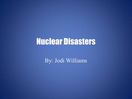 Nuclear Disasters By: Jodi Williams. Top 5 Worst Nuclear Disasters 5. Tokaimura, Japan, Sept. 30, 1999, INES Rating: 4 4. Three Mile Island, United States,