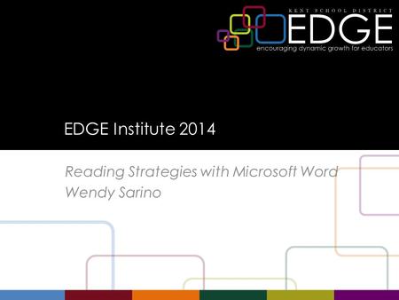 EDGE Institute 2014 Reading Strategies with Microsoft Word Wendy Sarino.