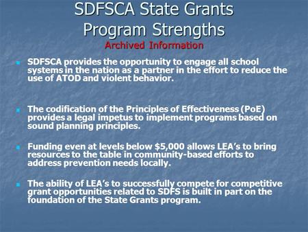 SDFSCA State Grants Program Strengths Archived Information SDFSCA provides the opportunity to engage all school systems in the nation as a partner in the.