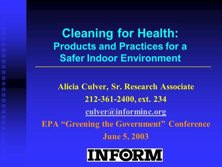 Cleaning for Health: Products and Practices for a Safer Indoor Environment Alicia Culver, Sr. Research Associate 212-361-2400, ext. 234