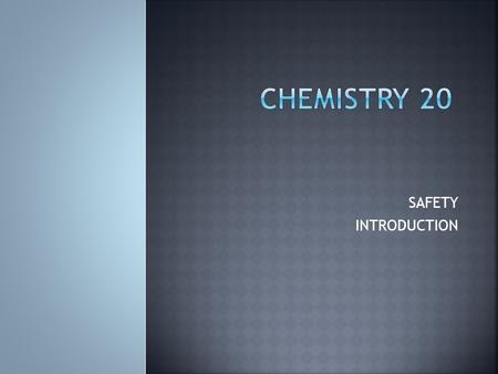 SAFETY INTRODUCTION.  On chemistry lab days contacts will NOT be allowed in the lab.  Goggles are required for all individuals including the teacher.