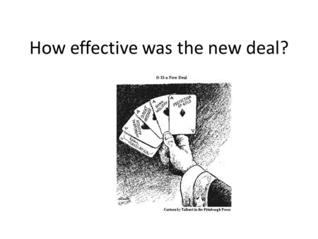 How effective was the new deal?. In this essay you need to identify the problems that the New Deal tackled and evaluate to what extent they were resolved.