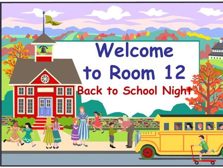 Welcome to Room 12 Back to School Night. Welcome to Third Grade!  I’d like to introduce you to third grade and Room 12.  If you have any questions,