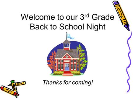 Welcome to our 3 rd Grade Back to School Night Thanks for coming!