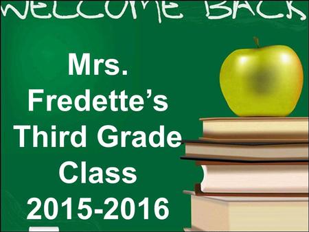 Mrs. Fredette’s Third Grade Class 2015-2016. Who is Mrs. Fredette?  Education: BA in Comparative Literature from Brandeis U. and post-baccalaureate in.