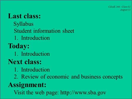 CDAE 266 - Class 02 August 31 Last class: Syllabus Student information sheet 1. Introduction Today: 1. Introduction Next class: 1. Introduction 2. Review.