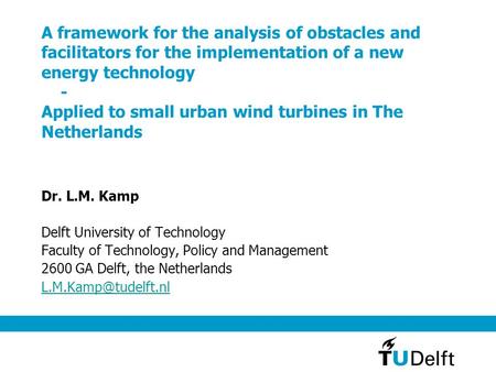 A framework for the analysis of obstacles and facilitators for the implementation of a new energy technology - Applied to small urban wind turbines in.