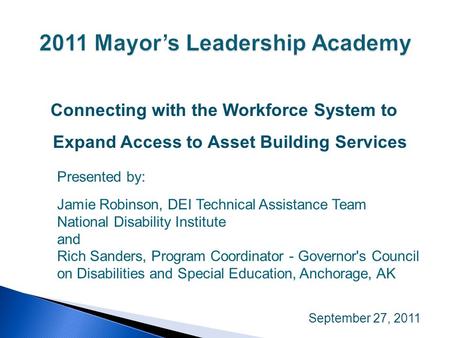 Connecting with the Workforce System to Expand Access to Asset Building Services September 27, 2011 Presented by: Jamie Robinson, DEI Technical Assistance.