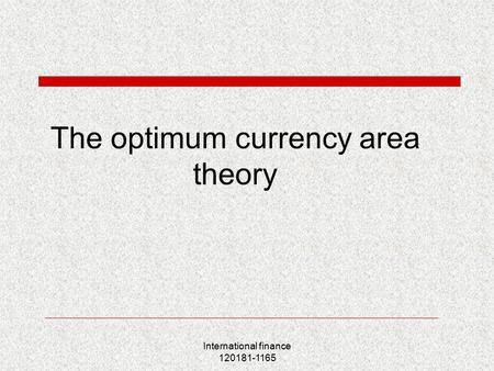 International finance 120181-1165 The optimum currency area theory.