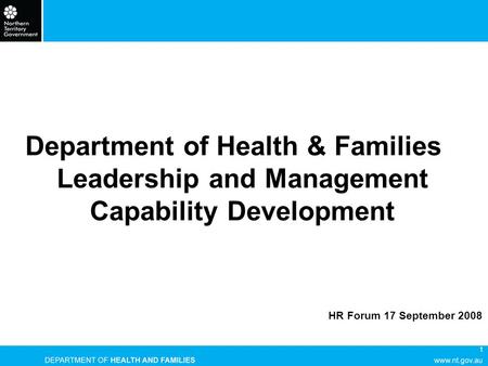 1 Department of Health & Families Leadership and Management Capability Development HR Forum 17 September 2008.