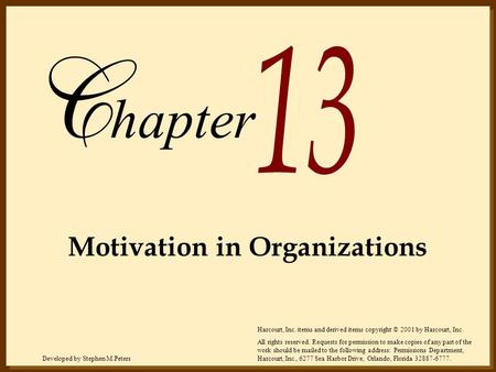 Developed by Stephen M.PetersHarcourt, Inc. items and derived items copyright © 2001 by Harcourt, Inc. hapter Motivation in Organizations Harcourt, Inc.