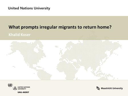 What prompts irregular migrants to return home? Khalid Koser.