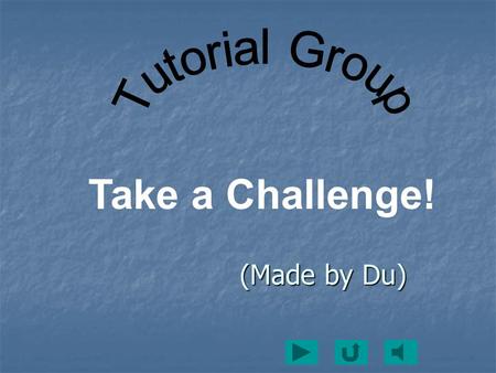 (Made by Du) (Made by Du) Take a Challenge! `  1. Two 1. Two 1. Two   2. Four 2. Four2. Four   3. One 3. One3. One.