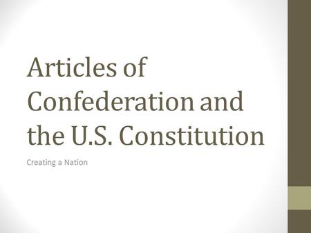 Articles of Confederation and the U.S. Constitution Creating a Nation.