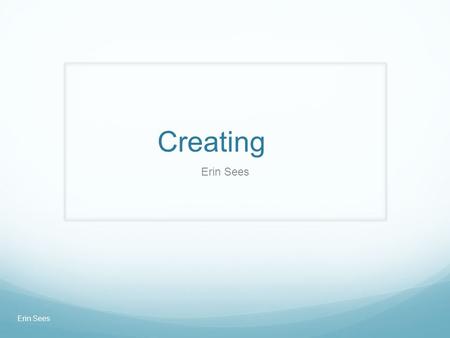 Creating Erin Sees. Literacy Erin Sees Word Play www.fun-with-words.com Erin Sees.