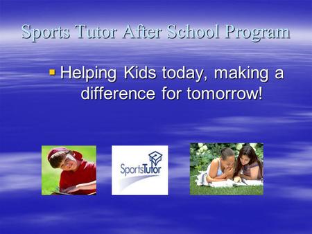 Sports Tutor After School Program  Helping Kids today, making a difference for tomorrow!