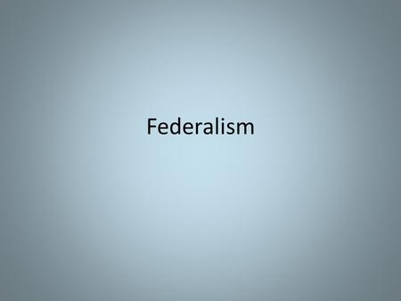 Federalism.