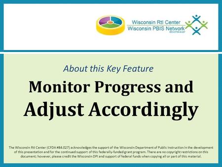 The Wisconsin RtI Center (CFDA #84.027) acknowledges the support of the Wisconsin Department of Public Instruction in the development of this presentation.