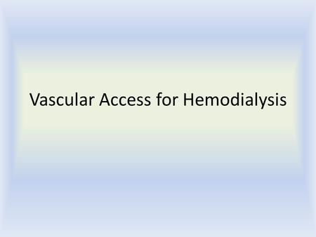 Vascular Access for Hemodialysis