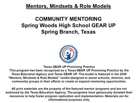 Texas GEAR UP Promising Practice This program has been recognized as a Texas GEAR UP Promising Practice by the Texas Education Agency and Texas GEAR UP.