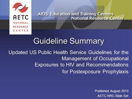 Guideline Summary Updated US Public Health Service Guidelines for the Management of Occupational Exposures to HIV and Recommendations for Postexposure.