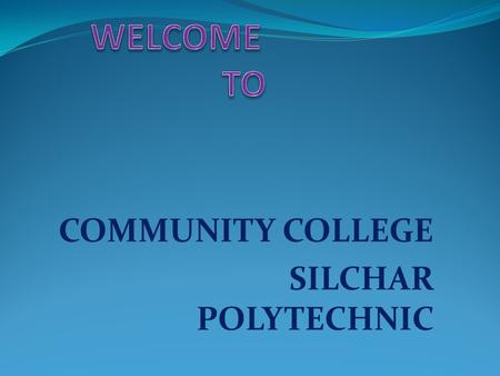 COMMUNITY COLLEGE SILCHAR POLYTECHNIC. VOCATIONAL EDUCATION IN HIGHER EDUCATION.