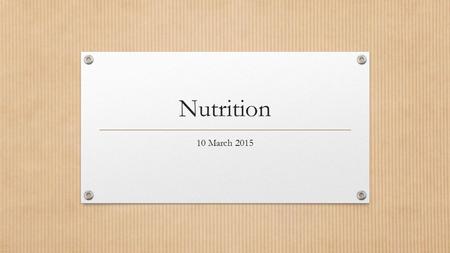 Nutrition 10 March 2015. #1 Present the LABEL and the Ingredient List of YOUR FAVORITE FOOD. Yes, it will be handed in on Tuesday 3/10/15.