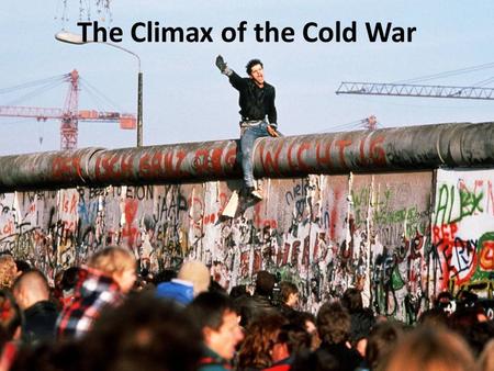 The Climax of the Cold War. Soviet split with China in 1960 became a complete break, occasional fighting. In the Cuban Missile Crisis, Khrushchev was.