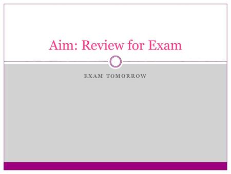 EXAM TOMORROW Aim: Review for Exam. Properties of Standard deviation SD measures the spread about the mean and should be used only when the mean is chosen.