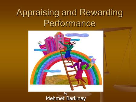 Appraising and Rewarding Performance