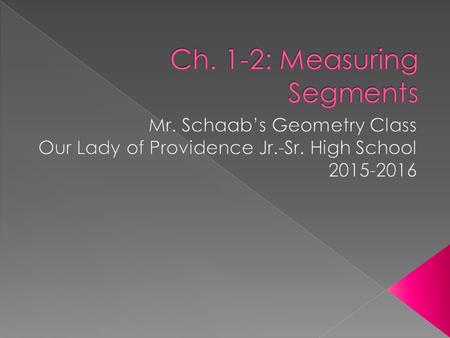  Congruent Segments – › Line segments that have the same length.  Midpoint – › The point that divides a segment into two congruent segments.  Segment.