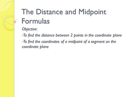 The Distance and Midpoint Formulas