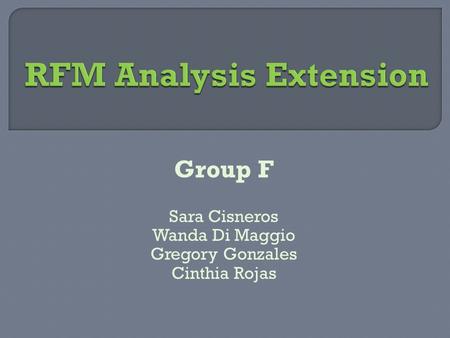 Group F Sara Cisneros Wanda Di Maggio Gregory Gonzales Cinthia Rojas.