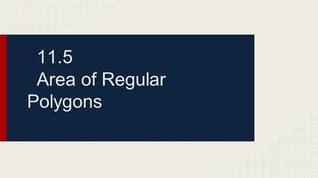 11.5 Area of Regular Polygons. Theorem 106 Theorem 106: The area of an equilateral triangle equals the product of one- fourth the square of a side and.