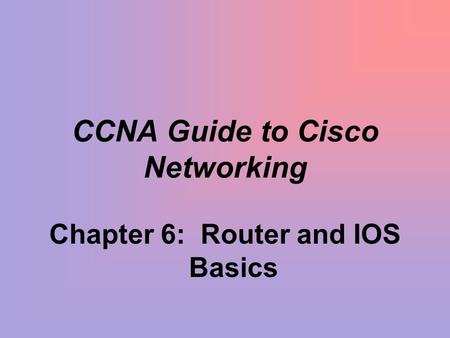 CCNA Guide to Cisco Networking