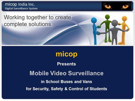 Micop Presents Mobile Video Surveillance in School Buses and Vans for Security, Safety & Control of Students micop India Inc. Digital Surveillance System.