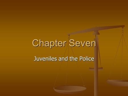 Chapter Seven Juveniles and the Police. Police work with juveniles Although the juvenile courts began to appear as early as 1899, special officers to.