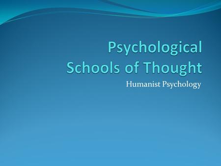 Humanist Psychology. Humanist Psychologists What they believe… The client should be very involved in his or her own recovery Shouldn’t rely on therapist’s.