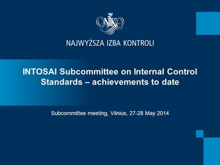 INTOSAI Subcommittee on Internal Control Standards – achievements to date Subcommittee meeting, Vilnius, 27-28 May 2014.