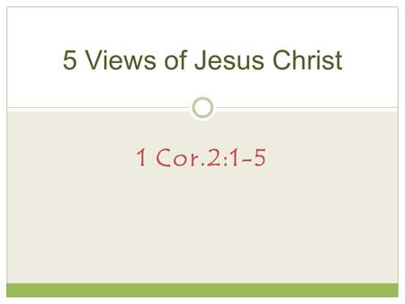 1 Cor.2:1-5 5 Views of Jesus Christ. The Compassionate Christ To be moved as to one’s bowels, hence to be moved with compassion, have compassion (for.