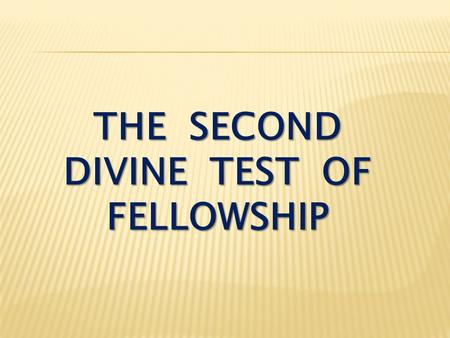 THE SECOND DIVINE TEST OF FELLOWSHIP. I John 2:18-19 Dear children, this is the last hour; and as you have heard that the antichrist is coming, even now.