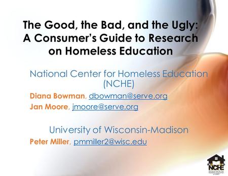 National Center for Homeless Education (NCHE) Diana Bowman, Jan Moore, University of.